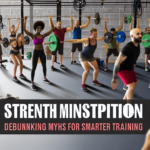 Strength Misconceptions: Debunking Myths for Smarter Training